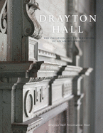 Drayton Hall: The Creation and Preservation of an American Icon