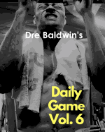 Dre Baldwin's Daily Game Vol. 6