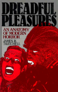 Dreadful Pleasures: An Anatomy of Modern Horror - Twitchell, James B