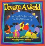 Dream a World: A Child's Journey to Self-Discovery - Bunny Hull