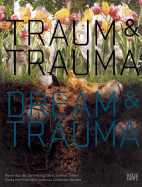 Dream and Trauma: Works from the Dakis Joannou Collection, Athens - Matt, Gerald (Contributions by), and Stief, Angela (Contributions by), and Kb, Edelbert (Editor)