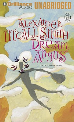 Dream Angus: The Celtic God of Dreams - McCall Smith, Alexander, and Page, Michael (Read by)