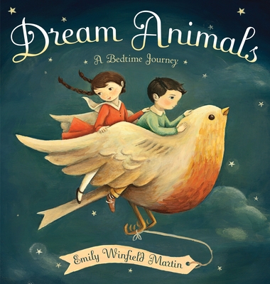 Dream Animals: A Bedtime Journey - Martin, Emily Winfield