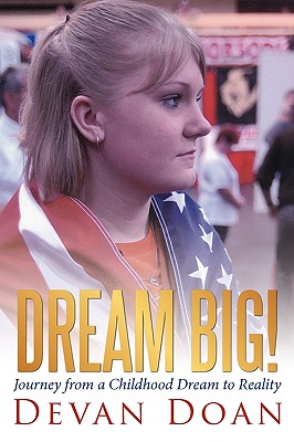 Dream Big!: Journey from a Childhood Dream to Reality - Devan Doan, Doan