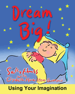 Dream Big!: Using Your Imagination