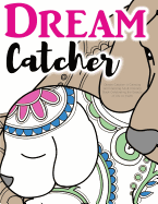 Dream Catcher: A Calming and Inspiring Adult Coloring Book Celebrating the Beauty of Life on Earth: Powerful Colouring Book for Relaxation Therapy...Beautiful Nature Quotes Included