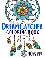 Dream Catcher Coloring Book: Stress Relieving Activity for Adult - Native American Dreamcatcher - Beautiful Mandala Designs