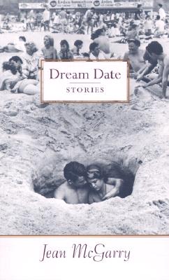 Dream Date: Stories - McGarry, Jean, Professor