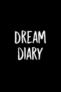 Dream Diary: A Guided Journal Notebook With Prompts To Record All Your Dreams