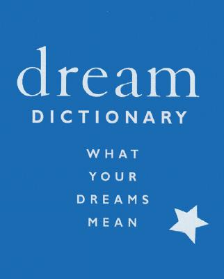 Dream Dictionary: What Your Dreams Mean - Magee, Susan F, and Slonaker, Erin (Editor)