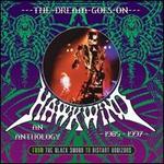 Dream Goes On: From the Black Sword to Distant Horizons - Hawkwind