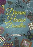 Dream House Doodles: Over 101 Designs to Complete and Create