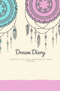 Dream Journal: Dream Diary. Dream Journal. Log Book to Record Dreams. Compact 6"x 9" Suitable for all Women Men and Children of all ages. 120 Pages Lined Diary.