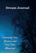 Dream Journal: Interpret Your Dreams and Find Their Meanings