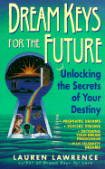 Dream Keys for the Future: Unlocking the Secrets of Your Destiny - Lawrence, Lauren