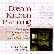 Dream Kitchen Planning: Creating the Perfect Design for the Most Important Room in Your House