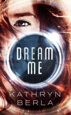 Dream Me - Berla, Kathryn