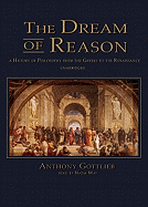 Dream of Reason: A History of Philosophy from the Greeks to the Renaissance