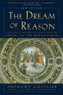 Dream of Reason: A History of Western Philosophy from the Greeks to the Renaissance