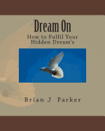 Dream on: How to Fulfil Your Hidden Dream's