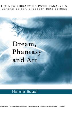 Dream, Phantasy and Art - Segal, Hanna