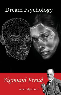 Dream psychology: A book of psychoanalysis by Sigmund Freud - Freud, Sigmund