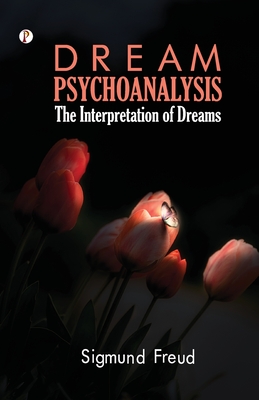 Dream Psychology: Psychoanalysis for Beginners - Freud, Sigmund