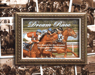 Dream Race: The Search for the Greatest Thoroughbred Race Horse of All-Time