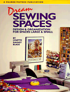 Dream Sewing Spaces: Design & Organization for Spaces Large and Small