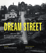 Dream Street: W. Eugene Smith's Pittsburgh Project
