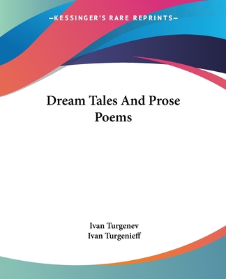 Dream Tales And Prose Poems - Turgenev, Ivan, and Turgenev, Ivan Sergeevich