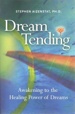 Dream Tending: Awakening to the Healing Power of Dreams - Aizenstat Ph D, Stephen