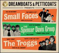 Dreamboats & Petticoats Presents... - Small Faces / The Spencer Davis Group / The Troggs