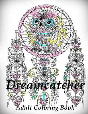 Dreamcatcher Coloring Book (Adult Coloring Book for Relax) - The Art of You