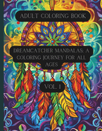 Dreamcatcher Mandalas: A Coloring Journey for All Ages Vol. 1: Coloring Book for Teens and Adults