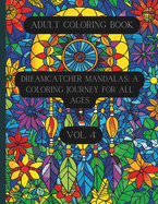 Dreamcatcher Mandalas: A Coloring Journey for All Ages Vol. 4: Coloring Book for Teens and Adults