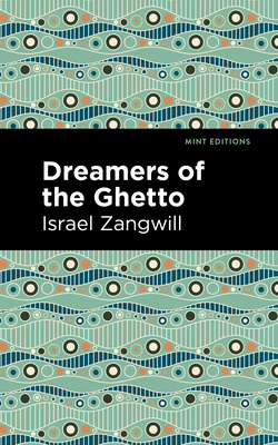 Dreamers of the Ghetto - Zangwill, Israel, and Editions, Mint (Contributions by)