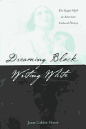 Dreaming Black/ Writing White: The Hagar Myth American Cultural History