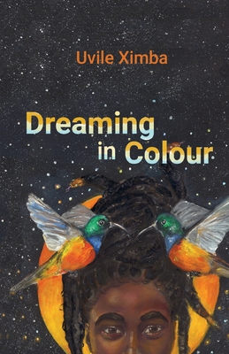 Dreaming in Colour - Samkelisiwe Ximba, Uvile