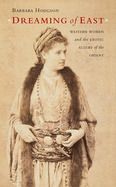Dreaming of East: Western Women and the Exotic Allure of the Orient