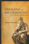 Dreaming of Michelangelo: Jewish Variations on a Modern Theme
