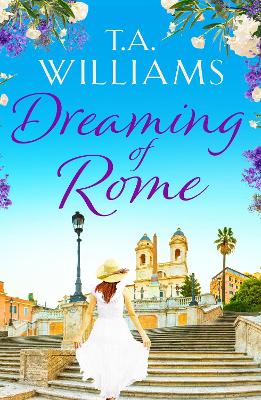 Dreaming of Rome: An unputdownable feel-good holiday romance - Williams, T.A.
