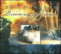Dreaming of Trains - Ken Navarro