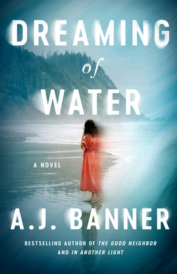 Dreaming of Water: A Novel - Banner, A. J.