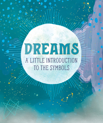 Dreams: A Little Introduction to the Symbols - 