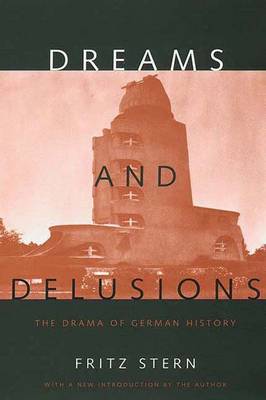 Dreams and Delusions: The Drama of German History - Stern, Fritz, Professor