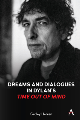 Dreams and Dialogues in Dylan's Time Out of Mind - Herren, Graley