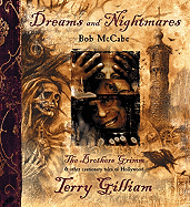 Dreams and Nightmares: Terry Gilliam, the Brothers Grimm, & Other Cautionary Tales of Hollywood