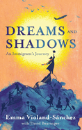 Dreams and Shadows: An Immigrant's Journey