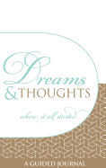 Dreams and Thoughts Guided Journal: Reconnect with your fertile and limitless mind
